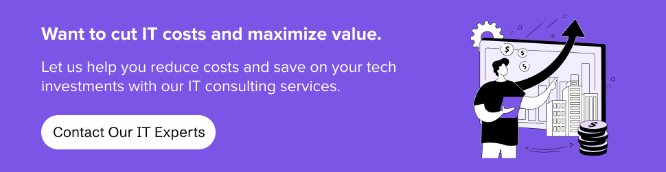 To cut IT costs and maximize value.