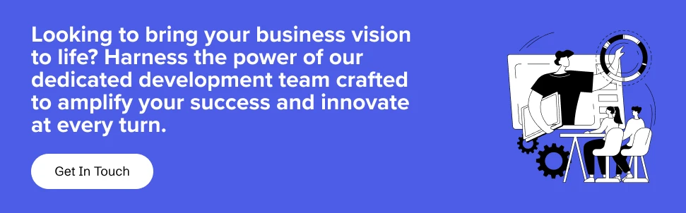 hire our development team to bring your business vision to life