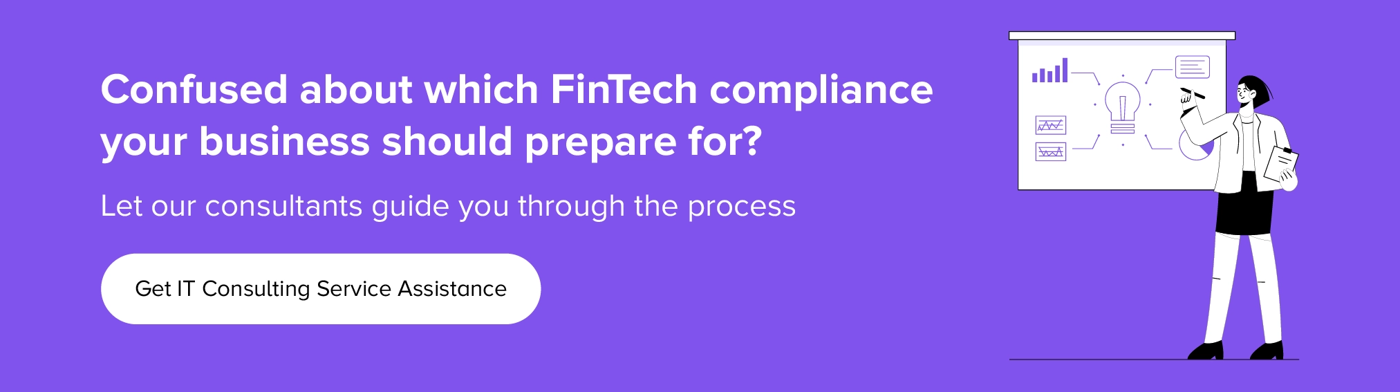 Know more about FinTech compliances through our IT Consulting Service Assistance