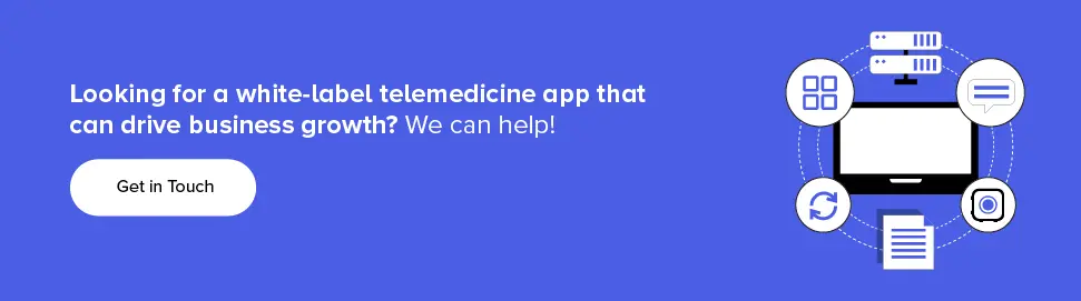 white-label telemedicine app can drive your business growth